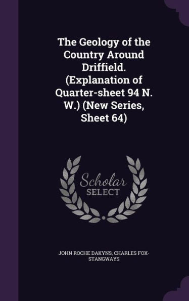The Geology Of The Country Around Driffield. (Explanation Of Quarter-Sheet 94 N. W.) (New Series, Sheet 64)