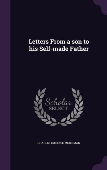 Letters From A Son To His Self-Made Father