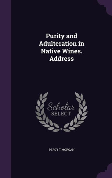 Purity And Adulteration In Native Wines. Address