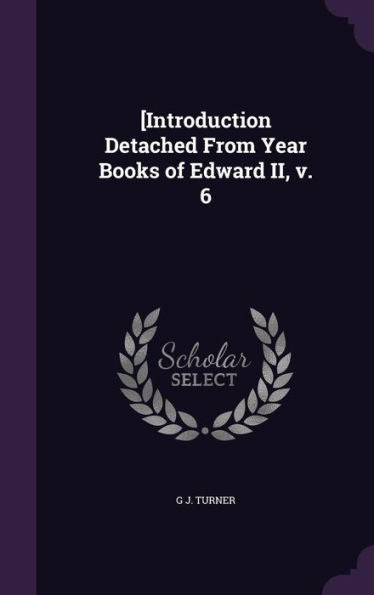 [Introduction Detached From Year Books Of Edward Ii, V. 6
