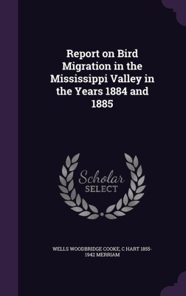 Report On Bird Migration In The Mississippi Valley In The Years 1884 And 1885