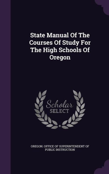 State Manual Of The Courses Of Study For The High Schools Of Oregon