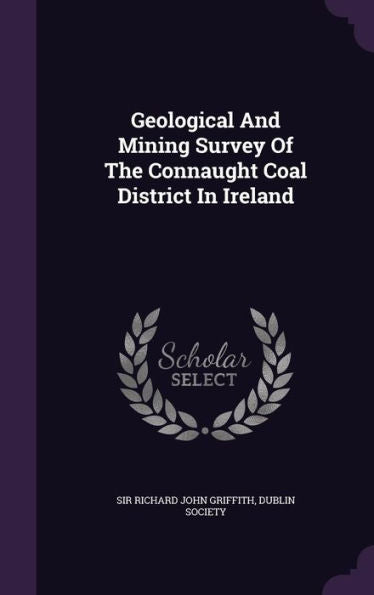 Geological And Mining Survey Of The Connaught Coal District In Ireland