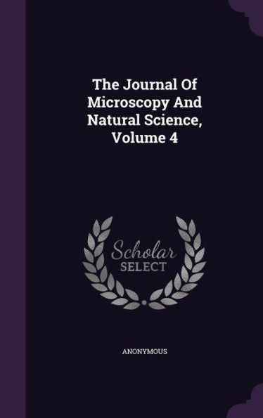 The Journal Of Microscopy And Natural Science, Volume 4