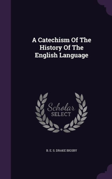 A Catechism Of The History Of The English Language