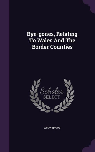 Bye-Gones, Relating To Wales And The Border Counties
