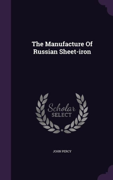 The Manufacture Of Russian Sheet-Iron