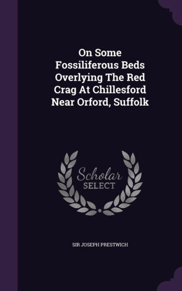 On Some Fossiliferous Beds Overlying The Red Crag At Chillesford Near Orford, Suffolk