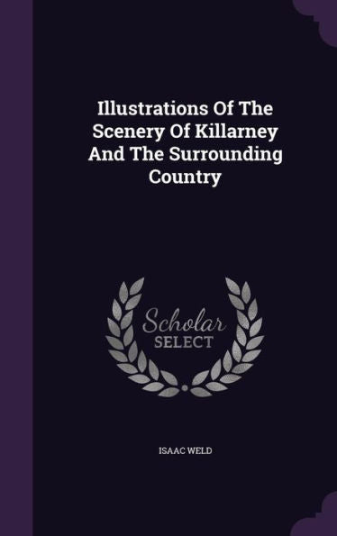 Illustrations Of The Scenery Of Killarney And The Surrounding Country