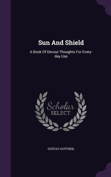 Sun And Shield: A Book Of Devout Thoughts For Every-Day Use