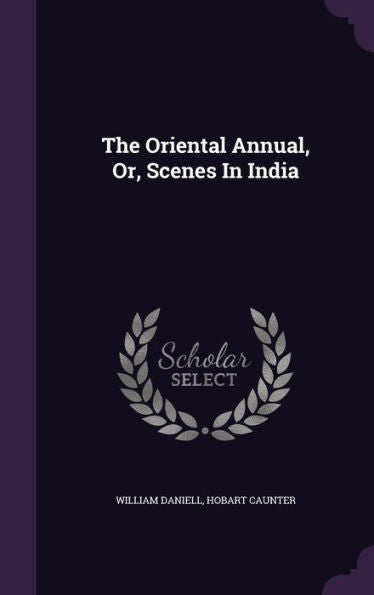 The Oriental Annual, Or, Scenes In India