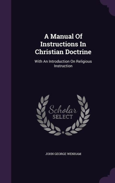 A Manual Of Instructions In Christian Doctrine: With An Introduction On Religious Instruction