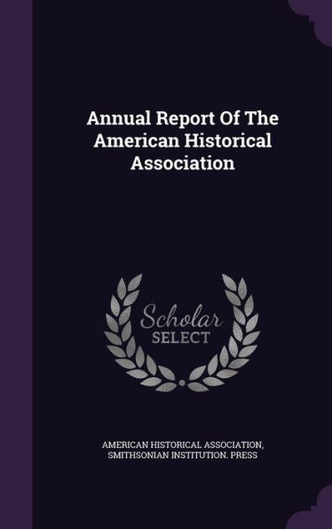 Annual Report Of The American Historical Association