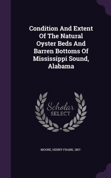 Condition And Extent Of The Natural Oyster Beds And Barren Bottoms Of Mississippi Sound, Alabama