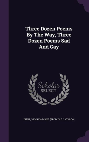 Three Dozen Poems By The Way, Three Dozen Poems Sad And Gay