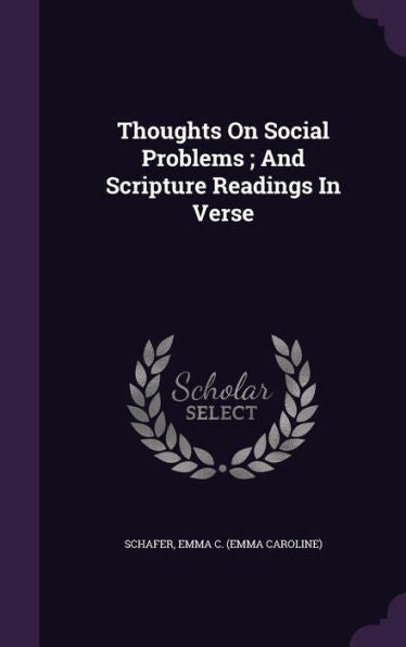 Thoughts On Social Problems; And Scripture Readings In Verse