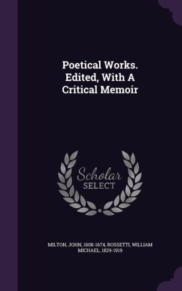 Poetical Works. Edited, With A Critical Memoir