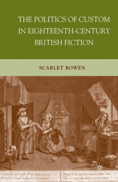 The Politics Of Custom In Eighteenth-Century British Fiction