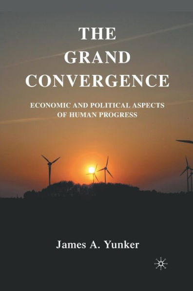 The Grand Convergence: Economic And Political Aspects Of Human Progress