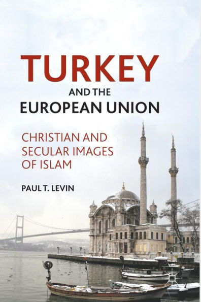 Turkey And The European Union: Christian And Secular Images Of Islam