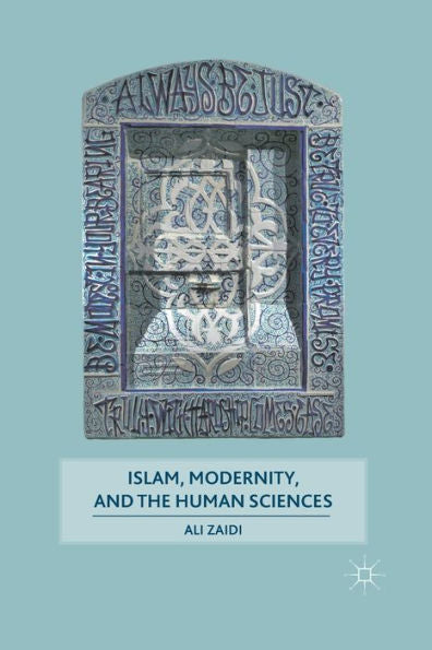 Islam, Modernity, And The Human Sciences