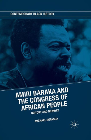 Amiri Baraka And The Congress Of African People: History And Memory (Contemporary Black History)