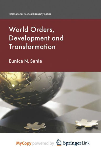 World Orders, Development And Transformation (International Political Economy Series)
