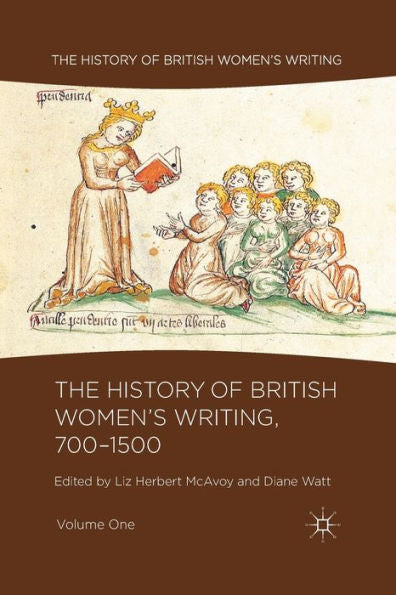 The History Of British Women's Writing, 700-1500: Volume One