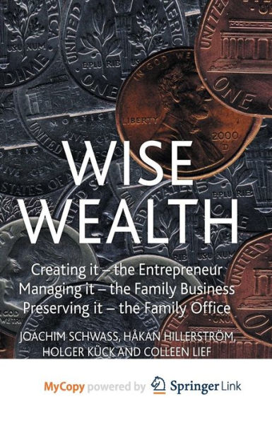 Wise Wealth: Creating It, Managing It, Preserving It
