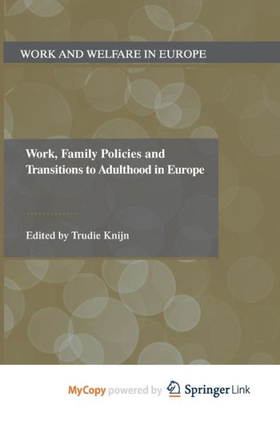 Work, Family Policies And Transitions To Adulthood In Europe (Work And Welfare In Europe)