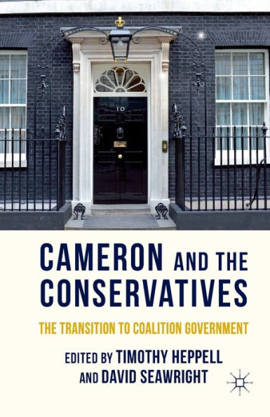 Cameron And The Conservatives: The Transition To Coalition Government