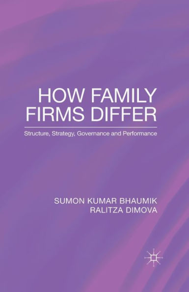 How Family Firms Differ: Structure, Strategy, Governance And Performance