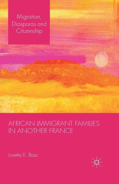 African Immigrant Families In Another France (Migration, Diasporas And Citizenship)