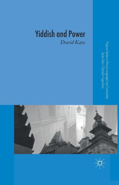 Yiddish And Power (Palgrave Studies In Minority Languages And Communities)