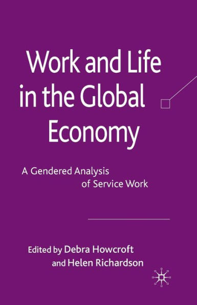 Work And Life In The Global Economy: A Gendered Analysis Of Service Work