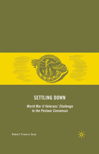 Settling Down: World War Ii Veterans' Challenge To The Postwar Consensus