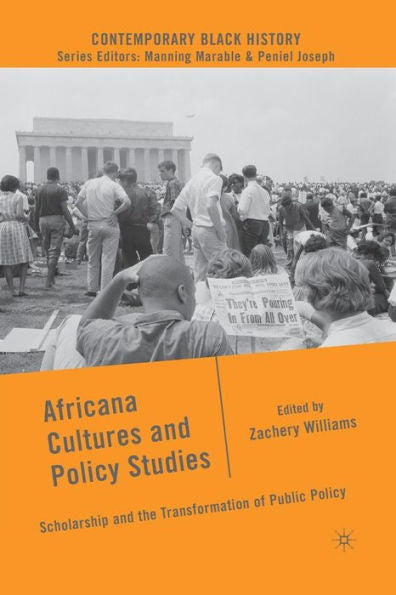 Africana Cultures And Policy Studies: Scholarship And The Transformation Of Public Policy (Contemporary Black History)