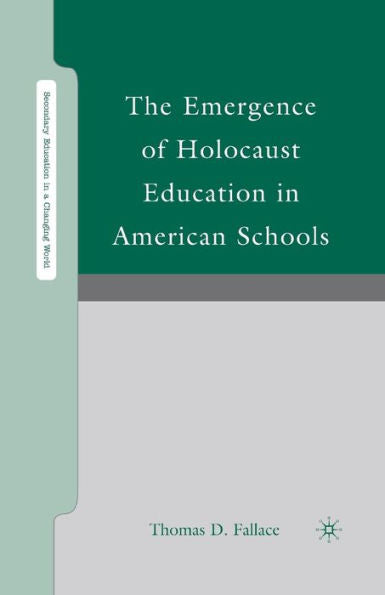The Emergence Of Holocaust Education In American Schools (Secondary Education In A Changing World)