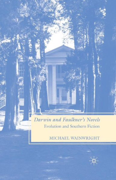 Darwin And Faulkner? Novels: Evolution And Southern Fiction