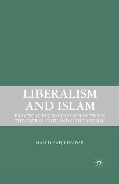 Liberalism And Islam: Practical Reconciliation Between The Liberal State And Shiite Muslims