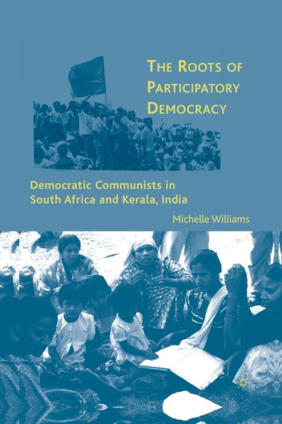The Roots Of Participatory Democracy: Democratic Communists In South Africa And Kerala, India