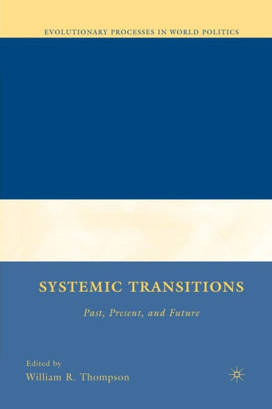 Systemic Transitions: Past, Present, And Future (Evolutionary Processes In World Politics)