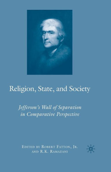 Religion, State, And Society: Jefferson's Wall Of Separation In Comparative Perspective