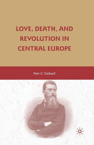 Love, Death, And Revolution In Central Europe: Ludwig Feuerbach, Moses Hess, Louise Dittmar, Richard Wagner