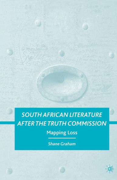 South African Literature After The Truth Commission: Mapping Loss