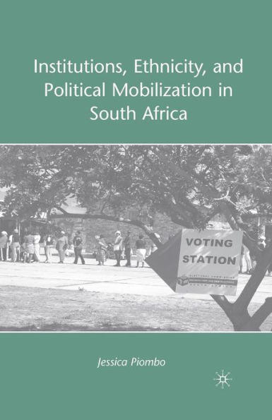 Institutions, Ethnicity, And Political Mobilization In South Africa