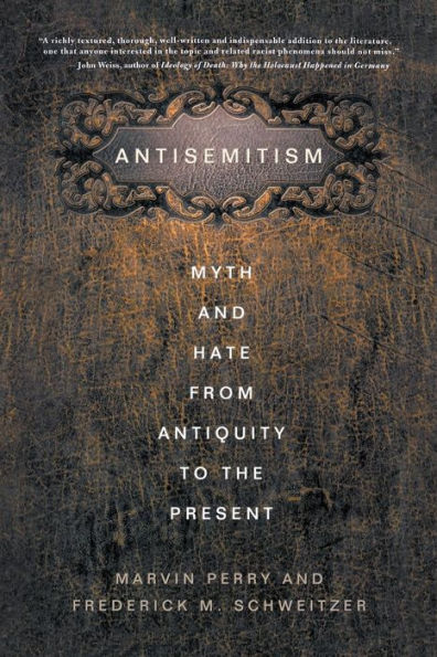 Antisemitism: Myth And Hate From Antiquity To The Present