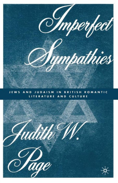 Imperfect Sympathies: Jews And Judaism In British Romantic Literature And Culture