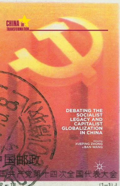 Debating The Socialist Legacy And Capitalist Globalization In China (China In Transformation)