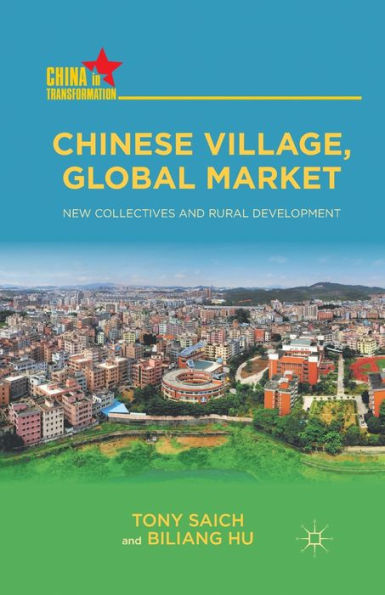 Chinese Village, Global Market: New Collectives And Rural Development (China In Transformation)